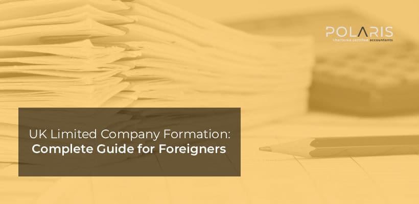 UK Limited Company Formation: Complete Guide for Foreigners - Polaris ...